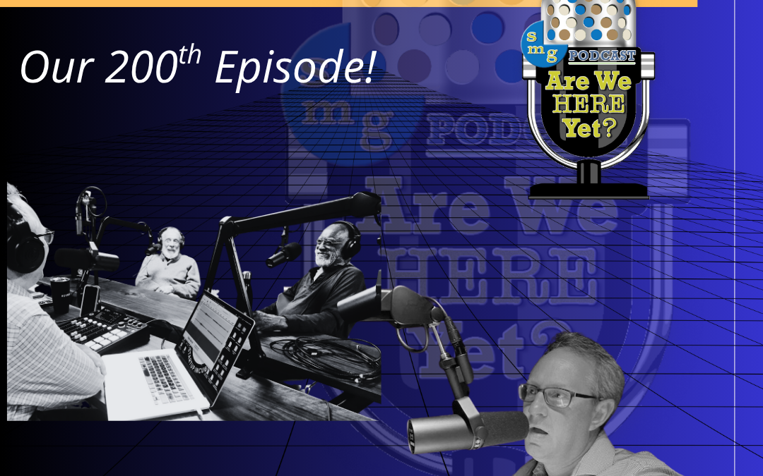 Episode 200 Are We Here Yet? Podcast